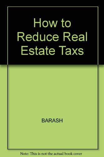 Beispielbild fr How to Reduce Real Estate Taxs zum Verkauf von Better World Books