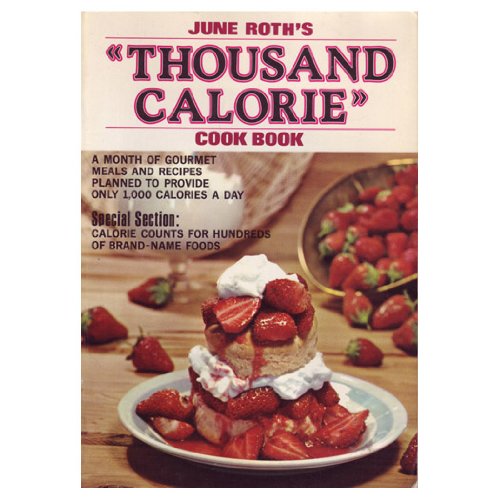 Stock image for June Roth's Thousand calorie cook book for sale by Wonder Book