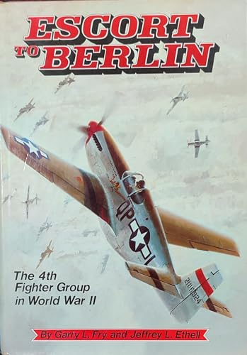 Beispielbild fr Escort to Berlin: The 4th Fighter Group in World War II zum Verkauf von Books of the Smoky Mountains