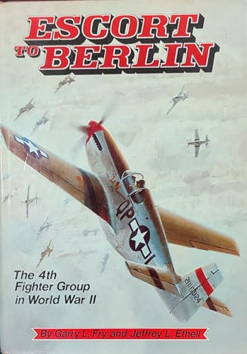 Imagen de archivo de Escort to Berlin: The 4th Fighter Group in World War II a la venta por GF Books, Inc.