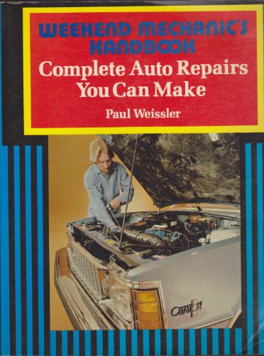 Stock image for Weekend Mechanic's Handbook: Complete Auto Repairs You Can Make for sale by HPB-Emerald