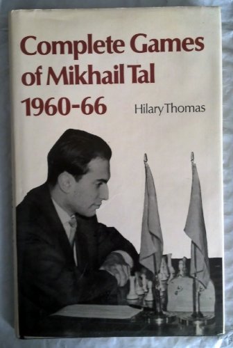 Complete Games of Mikhail Tal, 1960-1966. Ed by Hilary Thomas (157P) (9780668047722) by Mikhail Tal