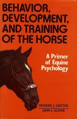 Imagen de archivo de BEHAVIOR, DEVELOPMENT, AND TRAINING OF THE HORSE a la venta por Riverow Bookshop