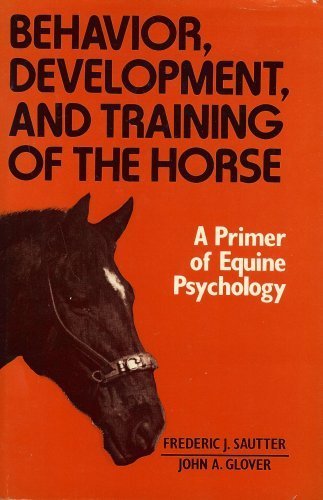 BEHAVIOR, DEVELOPEMENT AND TRAINING OF THE HORSE