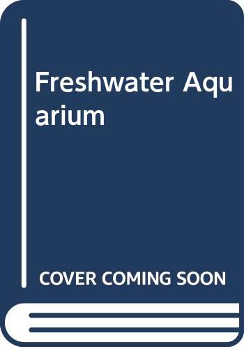 Stock image for The Freshwater Aquarium for sale by Court Street Books/TVP Properties, Inc.