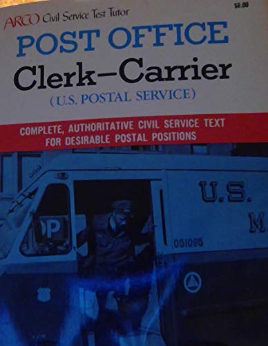 Post Office Clerk-Carrier, United States Postal Service: The Complete Study Guide for Scoring High (Arco Civil Service Test Tutor) (9780668048460) by Turner