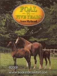 Stock image for Foal to Five Years for sale by Better World Books