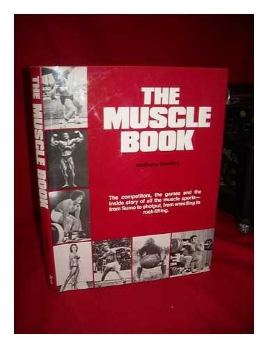 Beispielbild fr The Muscle Book: The Competitors, the Games and the Inside Story of All the Muscle Sports -- from Sumo to Shotput, from Wrestliung to Rock-Lifting zum Verkauf von Gadzooks! Books!