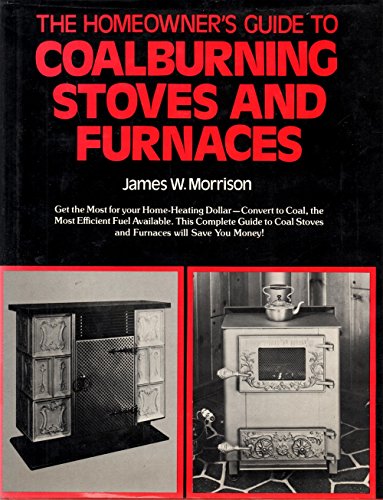 Stock image for The homeowner's guide to coalburning stoves and furnaces for sale by Irish Booksellers