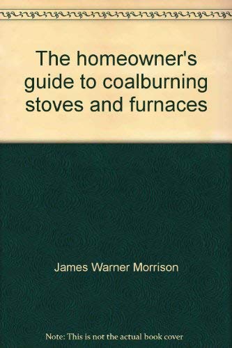 Imagen de archivo de The homeowner's guide to coalburning stoves and furnaces a la venta por SecondSale