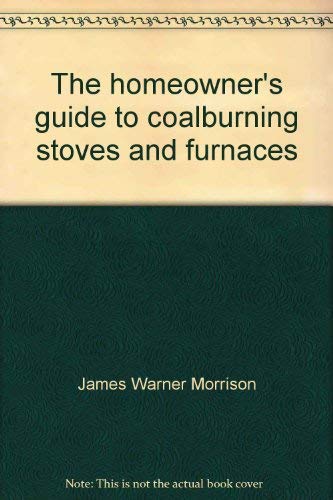 Stock image for The homeowner's guide to coalburning stoves and furnaces for sale by SecondSale