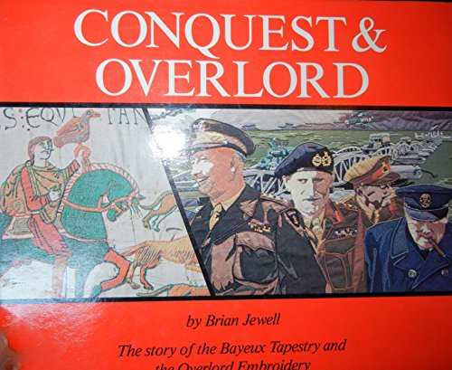 Beispielbild fr Conquest and Overlord: The Story of the Bayeux Tapestry and the Overlord Embroidery zum Verkauf von Better World Books: West