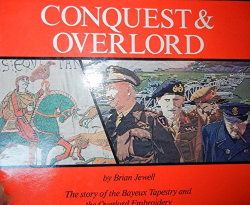9780668052092: Conquest and Overlord: The Story of the Bayeux Tapestry and the Overlord Embroidery