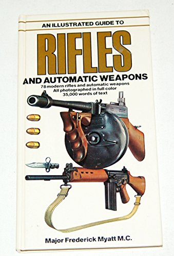 Stock image for An Illustrated Guide to Rifles and Automatic Weapons for sale by ThriftBooks-Atlanta