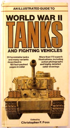 Stock image for An Illustrated Guide to World War II Tanks and Fighting Vehicles for sale by COLLINS BOOKS