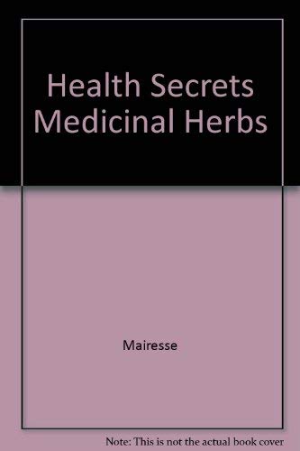 Stock image for Health Secrets of Medicinal Herbs: medical benefits and uses fully explained for sale by Ergodebooks