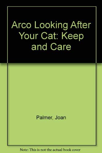 Stock image for Arco Looking After Your Cat: Keep and Care for sale by Wonder Book