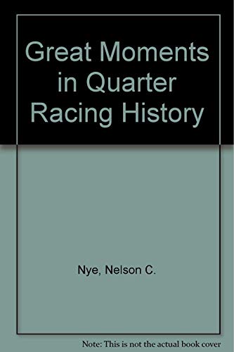9780668053044: Great Moments in Quarter Racing History
