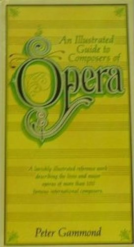 Imagen de archivo de An Illustrated Guide to Composers of Opera a la venta por Better World Books
