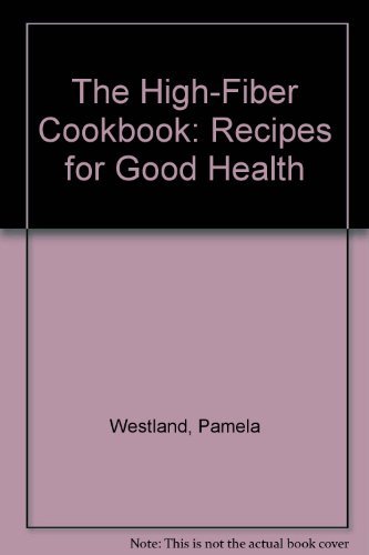 9780668053389: The High-Fiber Cookbook: Recipes for Good Health