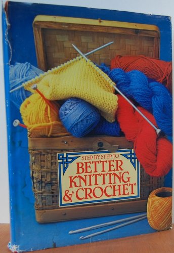 9780668053433: Step-By-Step to Better Knitting and Crocheting