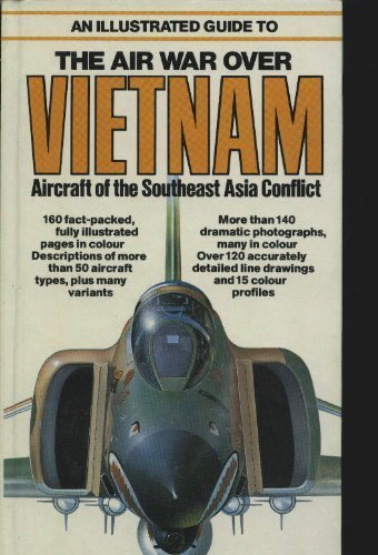 Imagen de archivo de An Illustrated Guide to the Air War over Vietnam a la venta por HPB-Diamond