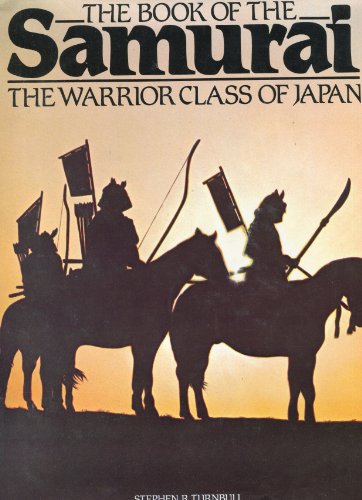 Stock image for The book of the samurai, the warrior class of Japan for sale by Books From California