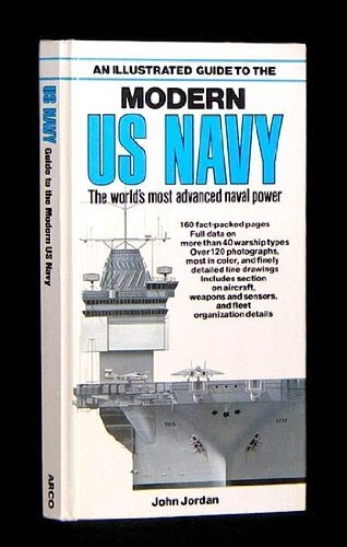 Stock image for An Illustrated Guide to the Modern U.S. Navy: The World's Most Advanced Naval Power for sale by Wonder Book