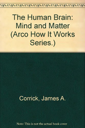 Stock image for The Human Brain: Mind and Matter (Arco How It Works Series.) for sale by Bookmans