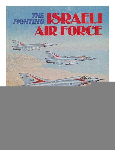 Stock image for The Fighting Israeli Air Force for sale by Better World Books