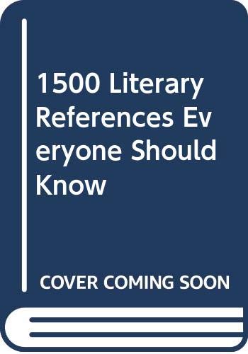 Stock image for 1500 Literary References Everyone Should Know for sale by Ergodebooks