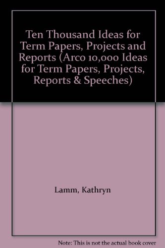 Stock image for Ten Thousand Ideas for Term Papers, Projects and Reports for sale by Better World Books Ltd