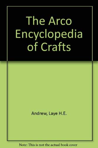 Stock image for The Arco Encyclopedia of Crafts for sale by Wonder Book
