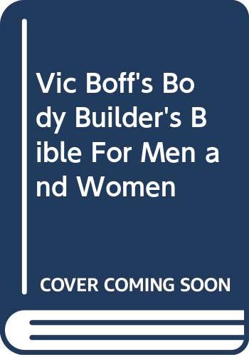 9780668056304: Vic Boff's Body Builder's Bible For Men and Women