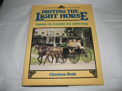 DRIVING THE LIGHT HORSE Training for Pleasure and Competition