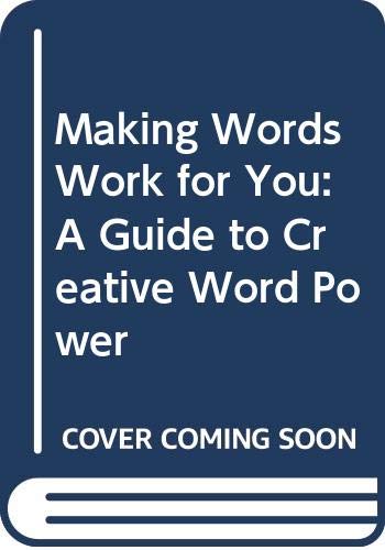 Making Words Work for You: A Guide to Creative Word Power (9780668058469) by White, Robert; Unright, Jo-Ann