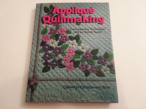 AppliqueÌ quiltmaking: Contemporary techniques with an Amish touch (9780668058735) by Bass, Charlotte Christiansen