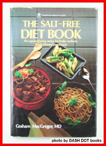 Imagen de archivo de The Salt-Free Diet Book: An Appetizing Way to Help Reduce High Blood Pressure (Arco Medical Review Series) a la venta por HPB-Emerald