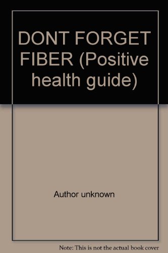 Stock image for DONT FORGET FIBER (Positive health guide) for sale by Kennys Bookstore