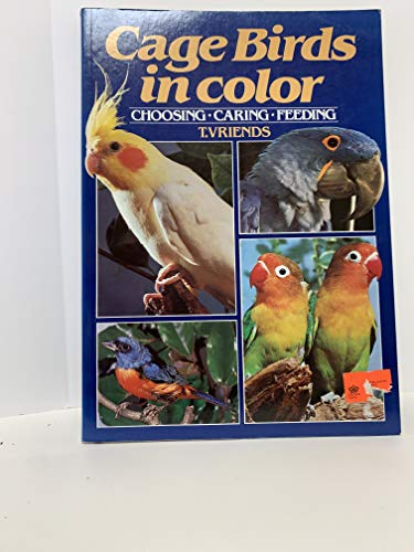 Beispielbild fr Cage Birds in Color: Choosing-Caring-Feeding zum Verkauf von HPB Inc.