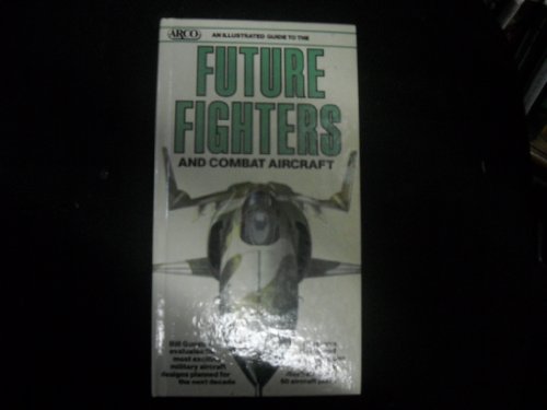 Stock image for An Illustrated Guide to Future Fighters and Combat Aircraft (Illustrated Guides Series) for sale by Front Cover Books
