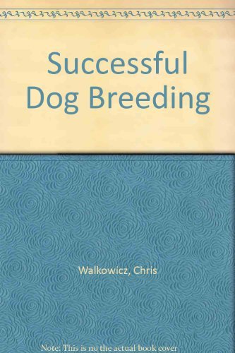 Beispielbild fr Successful Dog Breeding : The Complete Handbook of Canine Midwifery zum Verkauf von Better World Books