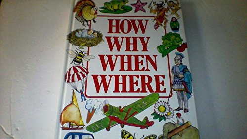 Beispielbild fr How, Why, When, Where zum Verkauf von Better World Books