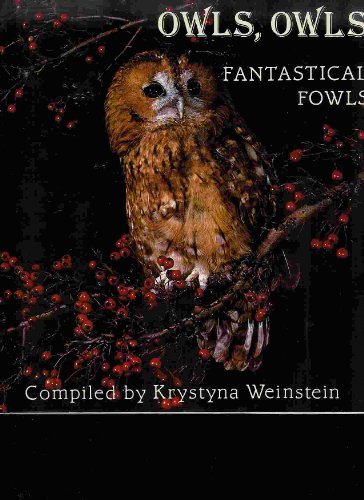 Owls, owls, fantastical fowls (9780668061995) by Weinstein, Krystyna [compiler)