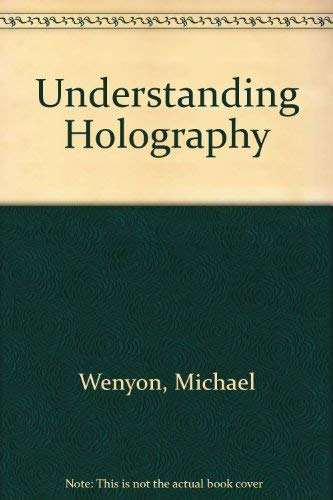 Imagen de archivo de Understanding Holography a la venta por The Book Cellar