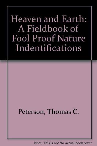 Heaven and Earth: A Fieldbook of Fool Proof Nature Indentifications (PHalarope books)