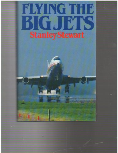 9780668063463: Flying the Big Jets: All You Wanted to Know About the Jumbos but Couldn't Find a Pilot to Ask