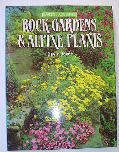 Rock Gardens and Alpine Plants (Garden Color Books) (9780668064095) by Joyce, David