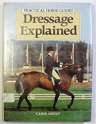 Dressage Explained; Practical Horse Guides