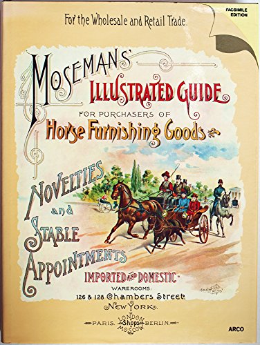 Beispielbild fr Mosemans' Illustrated Guide for Purchasers of Horse Furnishing Goods, Novelties, and Stable Appointments zum Verkauf von Books From California